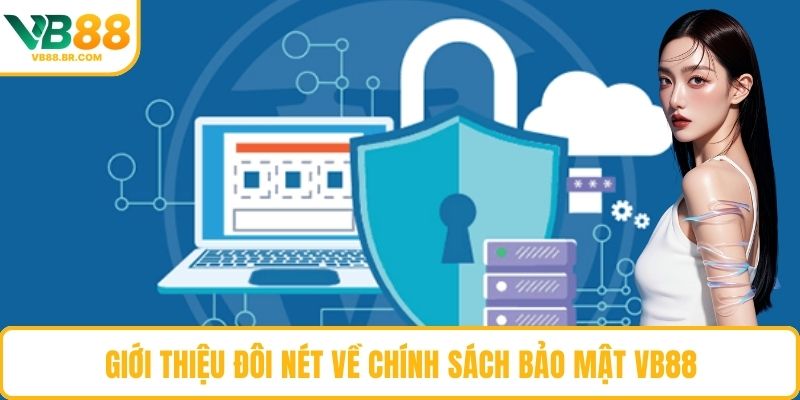 Giới thiệu đôi nét về chính sách bảo mật VB88