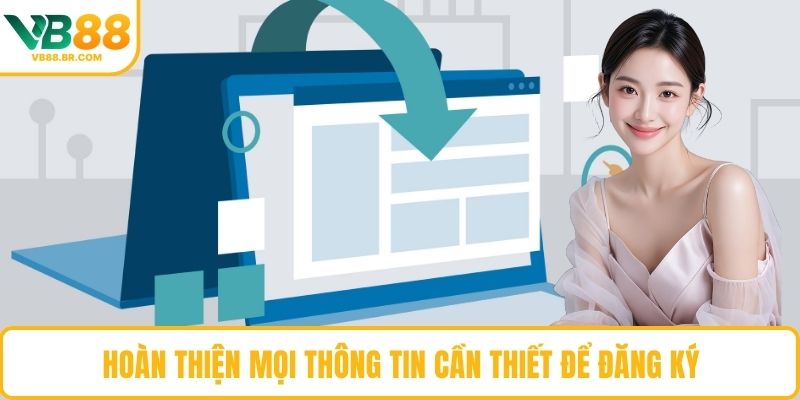 Hoàn thiện mọi thông tin cần thiết để đăng ký