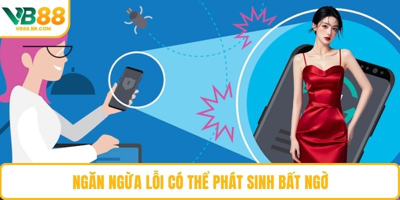 Ngăn ngừa lỗi có thể phát sinh bất ngờ
